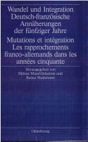 Wandel und Integration: deutsch-franz osische Ann aherungen der f unfziger Jahre = Mutations et integration