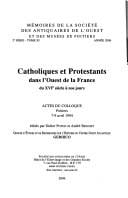 Catholiques et Protestants dans l'Quest de la France du XVIe siècle à nos jours