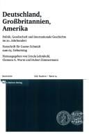 Deutschland, Grossbritannien, Amerika: Politik, Gesellschaft und internationale Geschichte im 20. Jahrhundert. Festschrift f ur Gustav Schmidt zum 65. Geburtstag