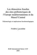 RHINOCEROS FOSSILES DES SITES PREHISTORIQUES DE L'EUROPE MEDITERRANEENNE ET DU MASSIF CENTRAL: PALEONTOLOGIE..
