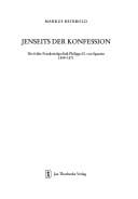 Francia. Beiheft no. 61: Jenseits der Konfession. Die fr uhe Frankreichpolitik Philipps II. von Spanien 1559 - 1571