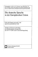 Die deutsche Sprache in der Europ aischen Union: Rolle und Chancen aus rechts- und sprachwissenschaftlicher Sicht. Symposium am 18./19.9.2003 an der Universit at Regensburg