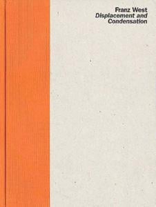 Franz West Displacement and Condensation