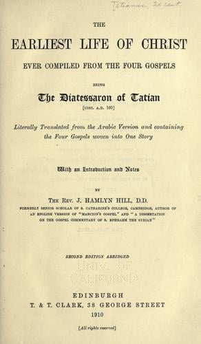 The earliest life of Christ ever compiled from the four Gospels