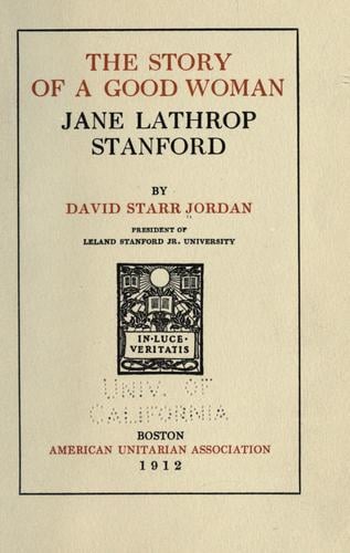 The story of a good woman, Jane Lathrop Stanford