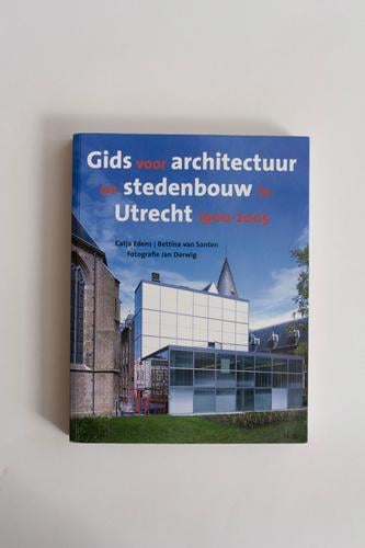 Gids voor architectuur en stedenbouw in Utrecht 1900-2005