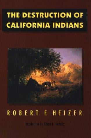The Destruction of California Indians