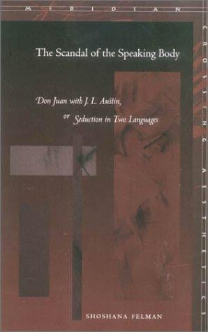The Scandal of the Speaking Body: Don Juan with J. L. Austin, or Seduction in Two Languages (Meridian: Crossing Aesthetics)