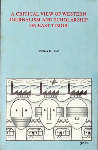 A critical view of Western journalism and scholarship on East Timor