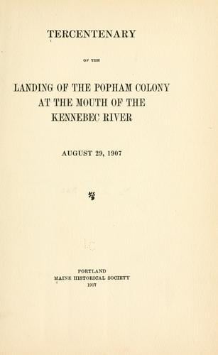 Tercentenary of the landing of the Popham colony at the mouth of the Kennebec river