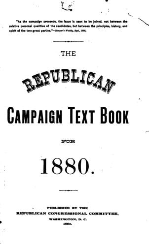 The Republican campaign text book for 1880 ..