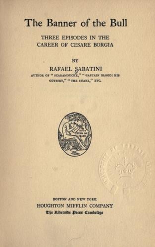 The Banner of the Bull, Three Episodes in the Career of Cesare Borgia