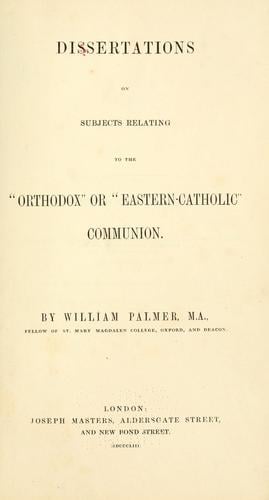 Dissertations on subjects relating to the "Orthodox" or "Eastern-Catholic" communion