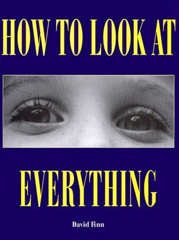 How to Look At Everything (How to Look at)