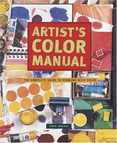 Artist's color manual : the complete guide to working with color