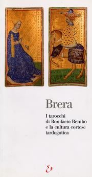 I tarocchi : il caso e la fortuna : Bonifacio Bembo e la cultura cortese tardogotica