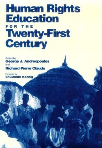 Human Rights Education for the Twenty-First Century (Pennsylvania Studies in Human Rights)