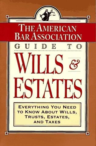 The American Bar Association guide to wills and estates