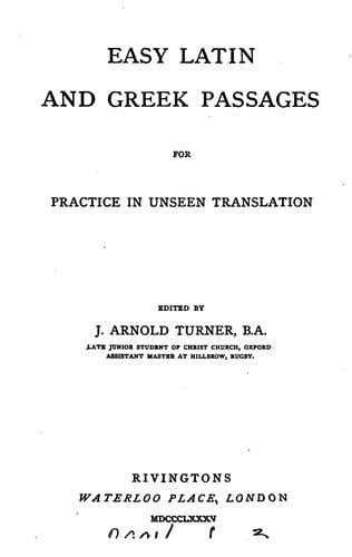 Easy Latin and Greek passages for practice in unseen translation, ed. by J.A. Turner