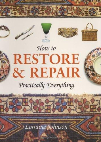How To Restore & Repair Practictically Everything
