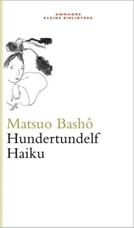 Matsuo Bashô "Hundertundelf Haiku"