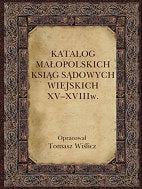 Katalog malopolskich ksiag sadowych wiejskich XV-XVIII w.
