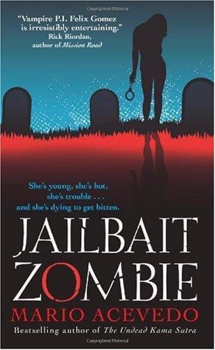 Jailbait Zombie (Felix Gomez, Book 4)