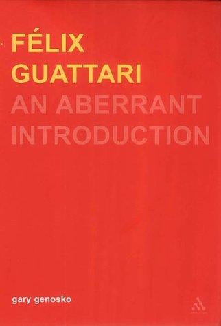 Felix Guattari: An Aberrant Introduction (Transversals: New Directions in Philosophy Series)