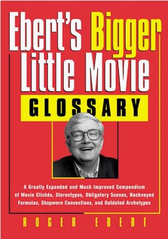 Ebert's bigger little movie glossary