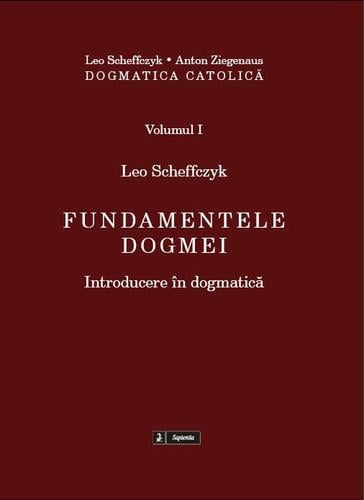 Fundamentele dogmei. Introducere în dogmatică