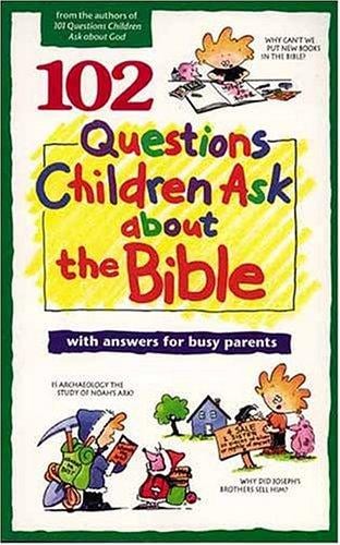 102 questions children ask about the Bible