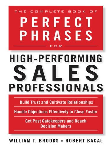 The complete book of perfect phrases for high performing sales professionals