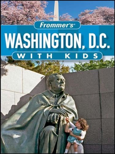 Frommer's® Washington D.C. with Kids