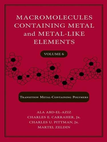 Macromolecules Containing Metal and Metal-Like Elements, Transition Metal-Containing Polymers, Volume 6
