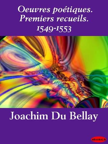 Oeuvres poetiques. Premiers recueils. 1549-1553