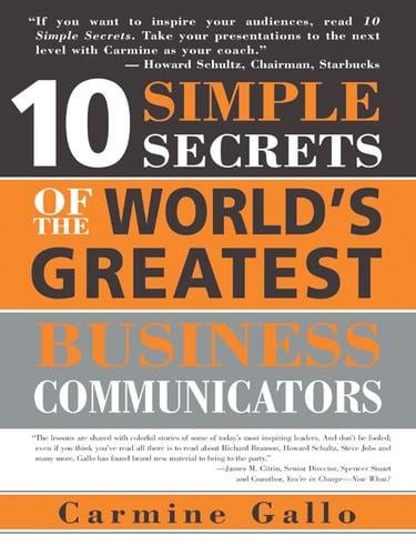 10 Simple Secrets of the World’s Greatest Business Communicators