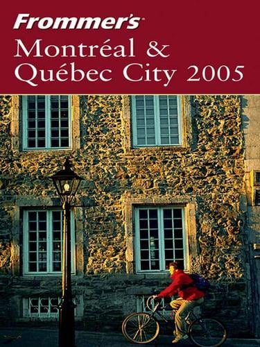 Frommer's Montreal & Quebec City 2005