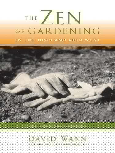 The Zen Of Gardening In the High & Arid West