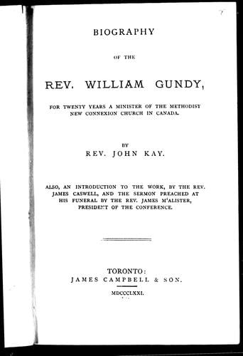 Biography of the Rev. William Gundy, for twenty years a minister of the Methodist New Connexion Church in Canada