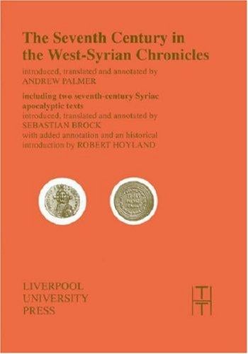 The Seventh Century in the West Syrian Chronicles (Translated Texts for Historians LUP)