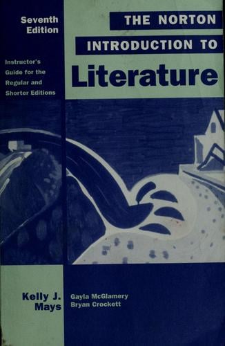The Norton introduction to literature Instructor's guide for the regular and shorter editions and the Norton introduction to poetry--seventh edition