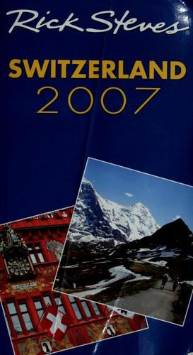 Rick Steves' Switzerland 2007.