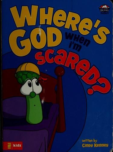 Where's God when I'm scared?