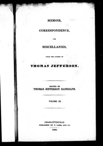 Memoir, correspondence, and miscellanies from the papers of Thomas Jefferson