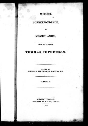 Memoir, correspondence, and miscellanies from the papers of Thomas Jefferson