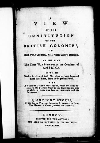 A view of the constitution of the British colonies in North-America and the West Indies at the time the civil war broke out on the continent of America