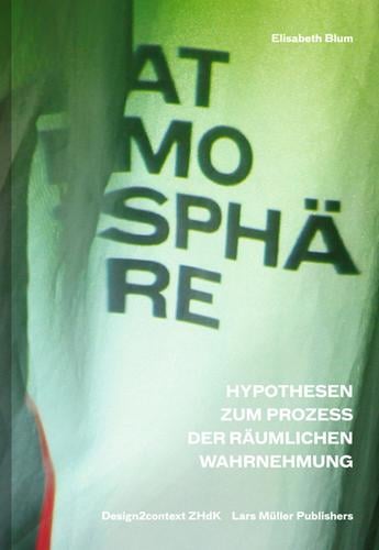 Atmosphäre. Hypothesen zum Prozess der räumlichen Wahrnehmung