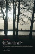 "Das ist so'n zweischneidiges Schwert hier unser KZ ..."