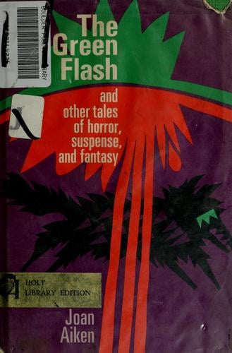The green flash, and other tales of horror, suspense, and fantasy