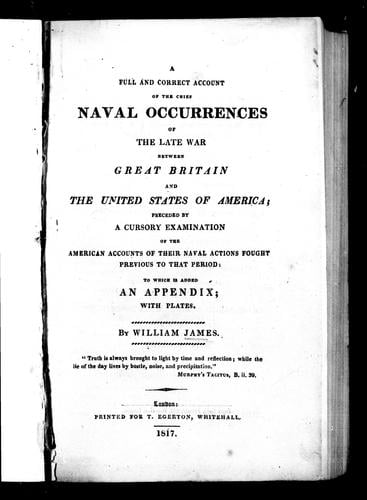 A full and correct account of the chief naval occurences of the late war between Great Britain and the United States of America